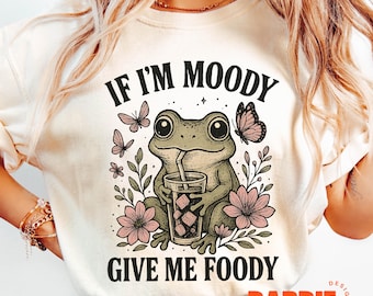 If I’m Moody Give Me Foody PNG, Funny Frog Floral Sublimation Design, Vintage Animal Humor Clipart, Cute Frog Shirt Graphic 2 Colors Incl.