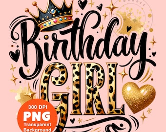 May include: A black and gold birthday girl graphic with a crown, leopard print, and a gold heart. The text says "Birthday Girl".