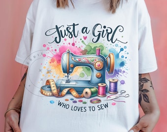 Just a Girl Who Loves to Sew PNG Watercolor Sewing Png Crafter Png Sewing Machine Png Sublimation Design Trending Clipart Digital Download