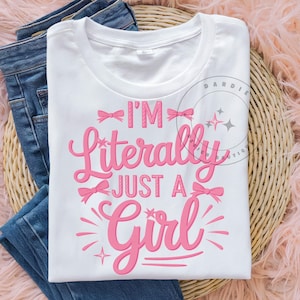 I&#39;m Literally Just a Girl PNG Funny Cute Girly Shirt PNG Sublimation Design Trending Clipart Digital Download