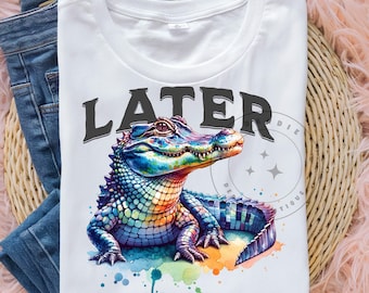 Later Gator PNG Alligator Png Funny Last Day of School Png Sublimation Design Trending Clipart Digital Download