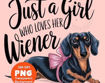 Funny Dachshund png Sausage Dog Just a Girl Who Lovers Her Wiener Dog design, use for POD, dtf, Sublimation design, Digital Download Clipart