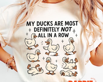 Funny Duck PNG, My Ducks Are Most Definitely NOT All in a Row, Teacher Sublimation Design, Silly Ducks Clipart, Quirky Duck Lover Shirt