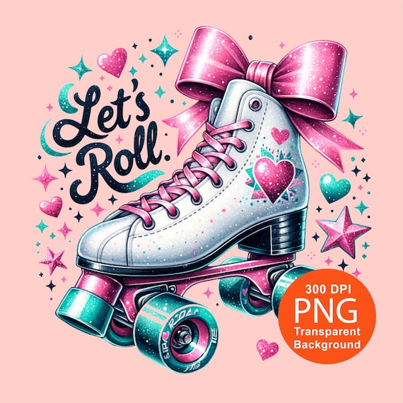 Let's Roll PNG Roller Skates Sublimation Design for POD DTF