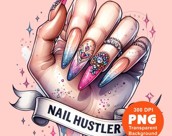 Nail Hustler PNG Nail Tech Png Glitter Nail Polish Png Nail Artist Nail Salon Png Sublimation Design DTG POD Clipart Digital Download