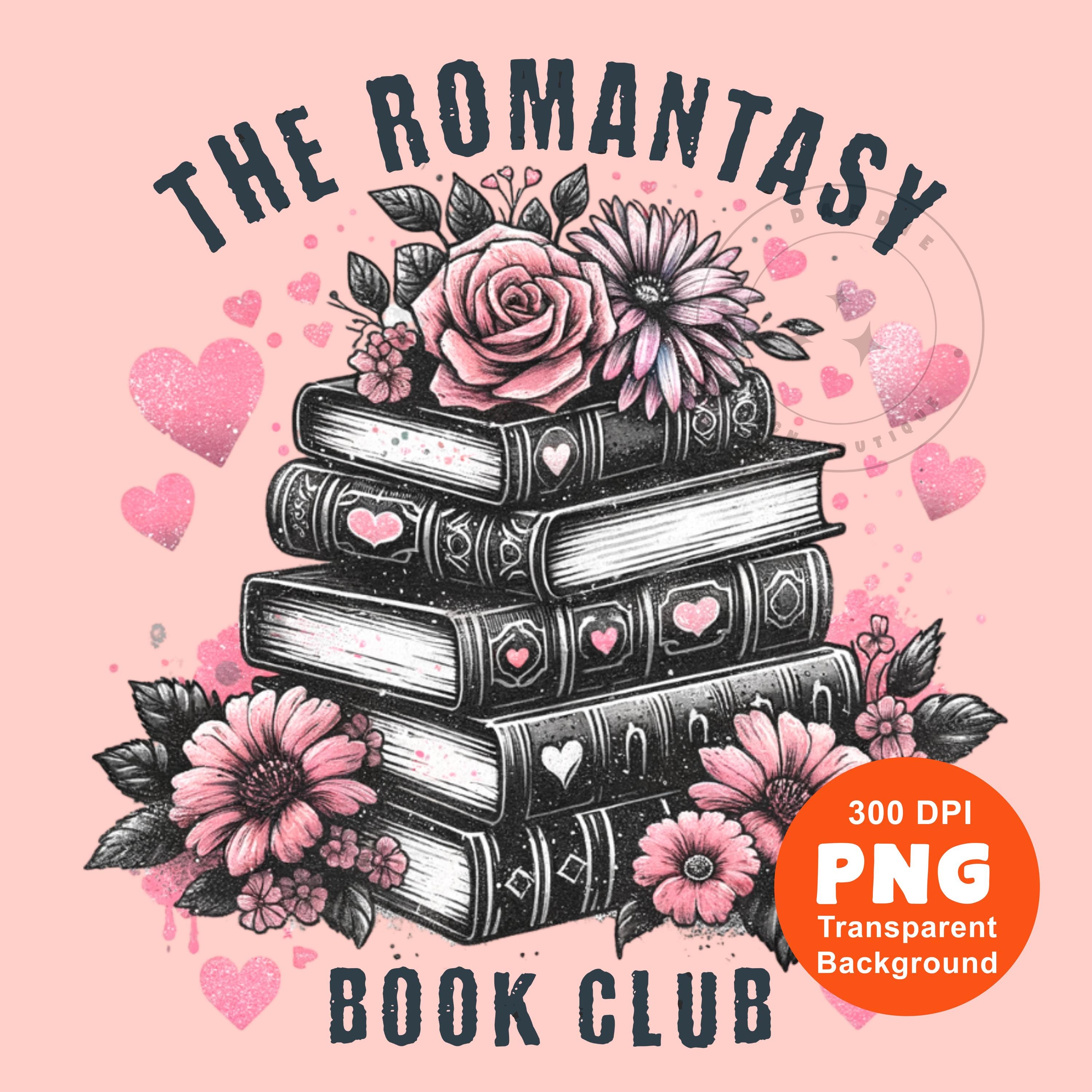 Romantasy Book Club png, Books png, Bookish png, Fantasy Books, Reader Png, reading png, Romance Book png, Book Lover Sublimation Design