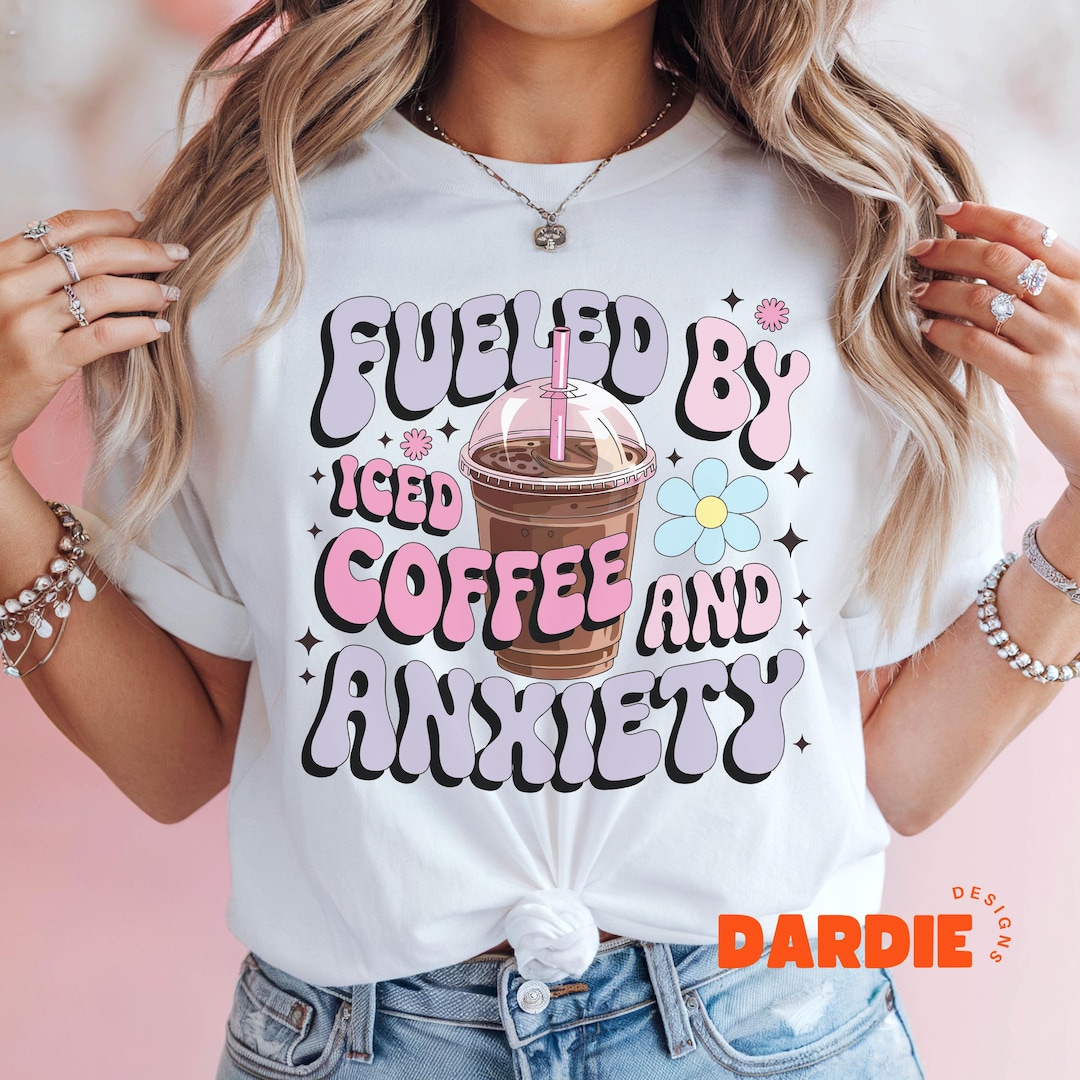 Fueled by Coffee and Anxiety Png Iced Coffee Clipart Funny Coffee Quote ...