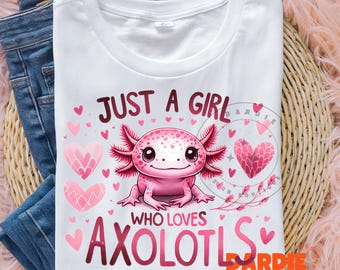 Just a Girl Who Loves Axolotls PNG Cute Axolotl Png Clipart for T-Shirt Stickers Mug Tumbler POD Dtf Sublimation Design Digital Download
