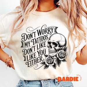 My Tattoos Don&#39;t Like You Either PNG Funny Tattoo Skeleton Tattoo Artist Tattooist tshirt Sublimation Design 3 COLORS
