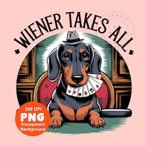 Wiener Takes All Teckel PNG Sublimation Design Saucisse Chien Poker Cartes Casino Funny Dog Dtg Pod Design Tendance Clipart TÉLÉCHARGEMENT IMMÉDIAT