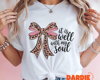 It is Well With My Soul PNG Leopard Coquette Bow Png Trendy Christian Png Bible Verse Png Faith Png Sublimation Design Clipart Download
