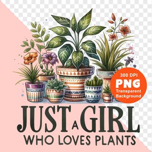 May include: A digital illustration of potted plants with the text "Just a girl who loves plants". The plants are in various colourful pots with geometric patterns. The background is a light pink colour.