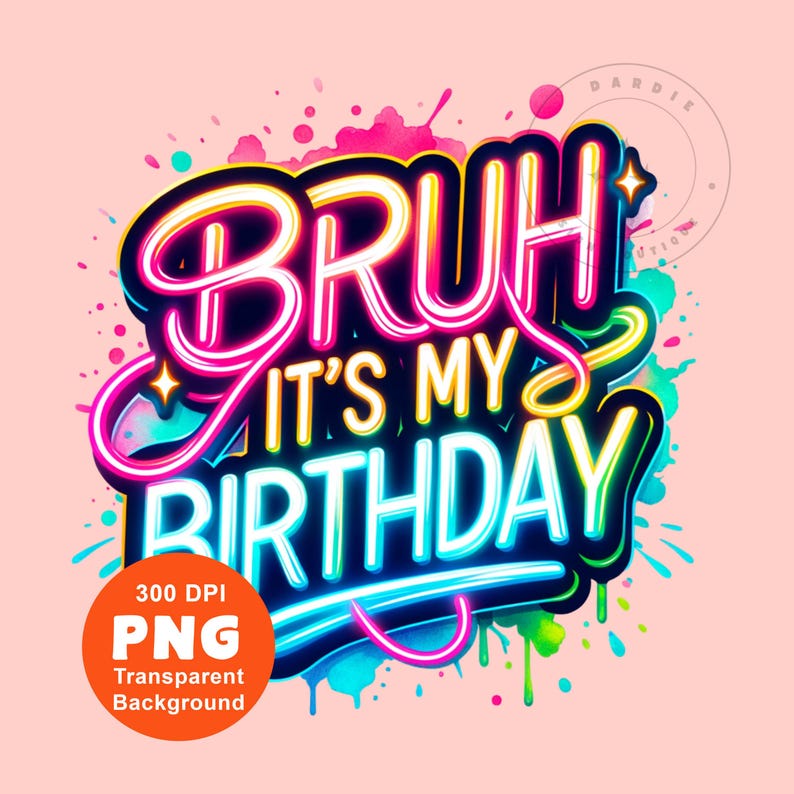 以下が含まれることがあります： ピンク、ブルー、グリーンの水彩画の背景に、「Bruh it's my birthday」というネオンカラーのテキストが書かれたカラフルなグラフィックデザインです。