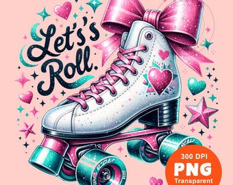 Let&#39;s Roll PNG Roller Skates Sublimation Design for POD DTF Trending Clipart Digital Download