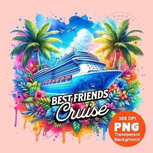 Best Friends Cruise PNG Cruise Ship PNG Cruisin Png Cruise Vacation Shirt Sublimation Design Trending Clipart Digital Download