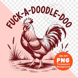 Fuck-a-doodle-do Rooster PNG, Funny Farm Rooster Sublimation Design, Adult Humor Chicken Clipart, Barnyard Animal Lover Shirt Design