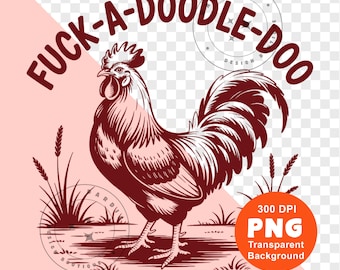 Fuck-a-doodle-do Rooster PNG, Funny Farm Rooster Sublimation Design, Adult Humor Chicken Clipart, Barnyard Animal Lover Shirt Design