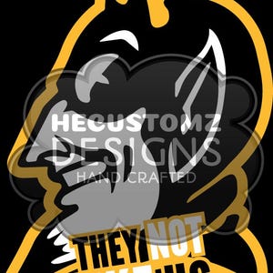 May include: Black and yellow graphic design with a devilish character and the text "They Not Like Us".