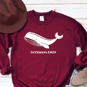 Whale Sweatshirt, Overwhalemed Sweathirt, Funny Whale Hoodie, Sarcastic Hoodie, Funny Hoodie for Anime Lover, Ocean Life Hoodie, Cute Whale