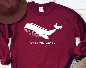 Whale Sweatshirt, Overwhalemed Sweathirt, Funny Whale Hoodie, Sarcastic Hoodie, Funny Hoodie for Anime Lover, Ocean Life Hoodie, Cute Whale