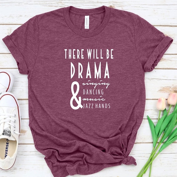 Theater T-Shirt, There Will Be Drama Shirt, Broadway Shirt, Theater Lover Gift, Actor Shirt, Actress Tshirt, Acting Coach Tee, Theatre Shirt