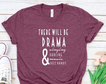 Theater T-Shirt, There Will Be Drama Shirt, Broadway Shirt, Theater Lover Gift, Actor Shirt, Actress Tshirt, Acting Coach Tee, Theatre Shirt