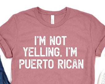 Puerto Rico T-Shirt, Puerto Rican Pride, I'm Not Yelling I'm Puerto Rican, Puerto Rican Funny Novelty  Shirt, Puerto Rico Gift