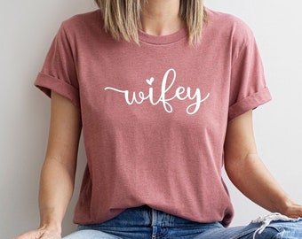Wifey TShirt, Bridal Shower Gift, Engagement Shirt, Gift for Wife, Gift for Fiance, Wedding Gift, Bride Tee,  Wife Shirt, Wedding Day gift