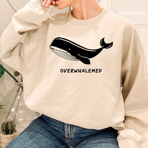 Whale Sweatshirt, Overwhalemed Sweathirt, Funny Whale Hoodie, Sarcastic Hoodie, Funny Hoodie for Anime Lover, Ocean Life Hoodie, Cute Whale immagine 2