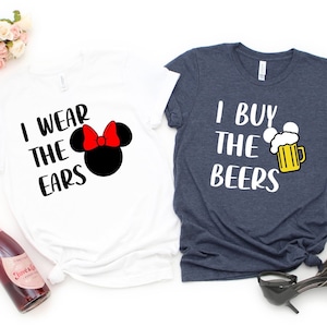 Disney Couple Matching Shirt, Disney Drinking Gift, Minnie and Mickey Shirt, I Wear The Ears and I Buy The Beers Tee, Husband and Wife Shirt