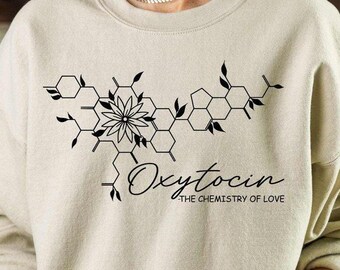 Chemistry Of Love Sweatshirt, Oxytocin Sweatshirt, Inspirational Sweatshirt, Mindful Grateful, Biological Love Sweatshirt, Motivational Gift