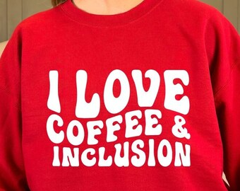 Special Education Teacher Sweatshirt, Coffee and Inclusion Sweatshirt, Autism Awareness Sweatshirt, Autism Mom Sweatshirt, Dyslexia Sweater