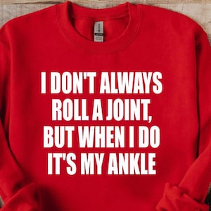Funny Sarcastic Sweatshirt, I Don&#39;t Always Roll A Joint Sweatshirt, Adult Humor Sweatshirt, Sarcasm Women Sweatshirt, Sassy Birthday Gift
