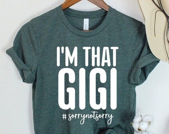Je suis Gigi, désolé de ne pas être désolé, chemise établie Gigi, chemise grand-mère, chemise grand-mère drôle, chemise Gigi Life, chemise fête des mères, chemise Gigi