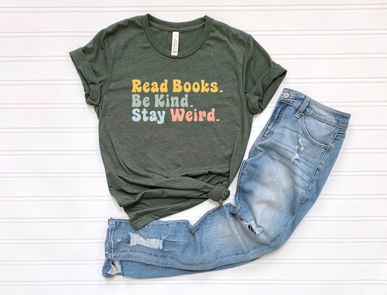 Book Lover Shirt, Literary T-Shirt, Bookish Shirt, Book Lover Gift, Book Reader Shirt, Gift for Librarian, Read Books Be Kind Stay Weird Tee image 4