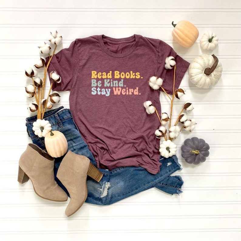 Book Lover Shirt, Literary T-Shirt, Bookish Shirt, Book Lover Gift, Book Reader Shirt, Gift for Librarian, Read Books Be Kind Stay Weird Tee image 2