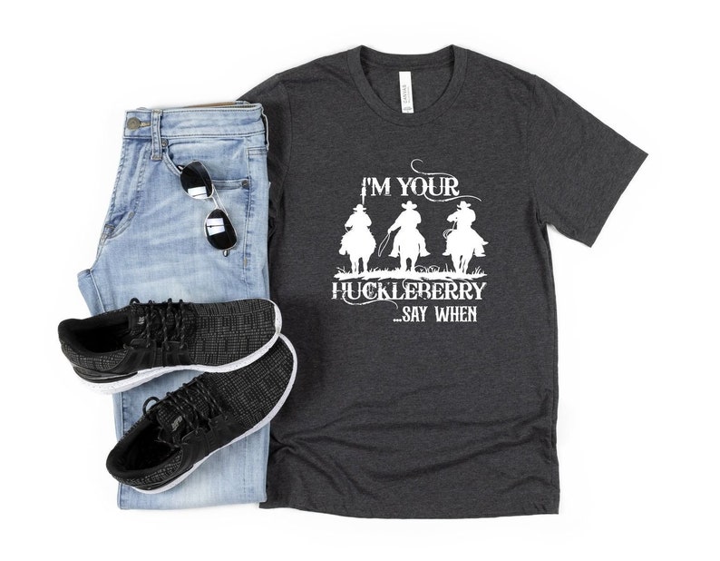 I'm Your Huckleberry Shirt, Country Shirt, Country Southern Shirt, Cowgirl Shirt, Huckleberry Gift Shirt, Country Southern Tee,Tombstone Tee image 5