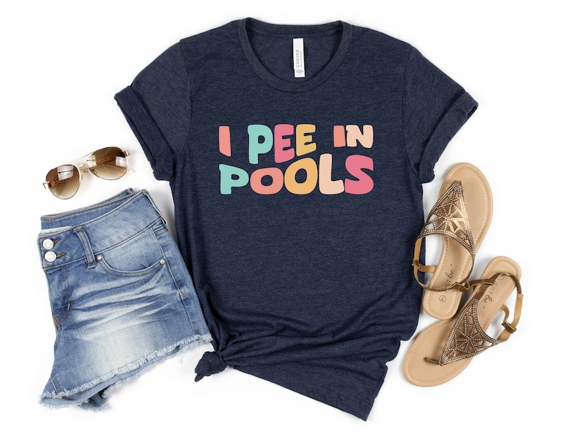 I Pee In Pools Shirt, Sarcastic Shirt, Novelty TShirt, Funny Saying Shirts, Offensive Shirt, Favorite Sarcastic Friend Tee, Best Humor Shirt image 3
