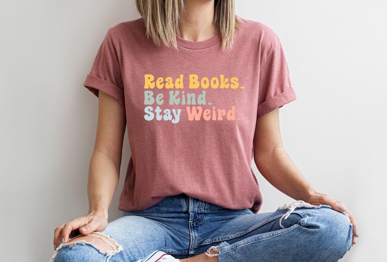 Book Lover Shirt, Literary T-Shirt, Bookish Shirt, Book Lover Gift, Book Reader Shirt, Gift for Librarian, Read Books Be Kind Stay Weird Tee image 3