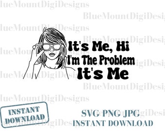 Its me, Hi Im the problem Svg Png Jpg, Swiftie cut file, T swift, The Eras Svgs, The Eras Tour cricut, Swiftie svgs, TS Svgs,