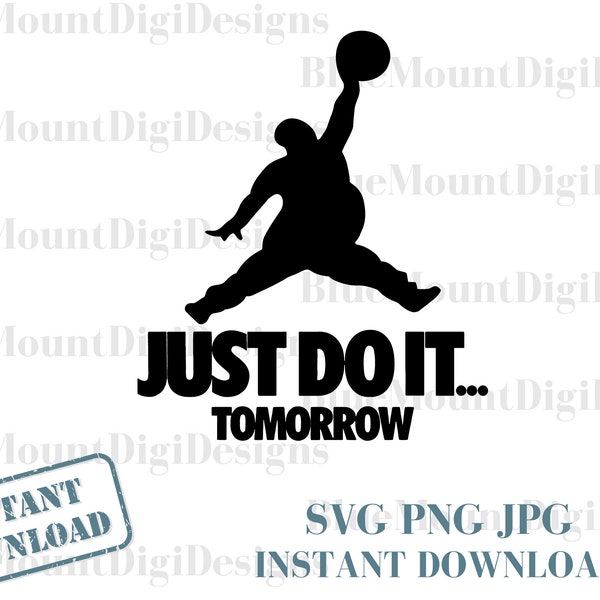 Just Do It..Tomorrow  Svg , Png, Jpg - Funny svg, Lazy Guy Shirt Ideas, Funny dad svg, Humour svg, Humor svg, Just do it svg, Dad Jokes