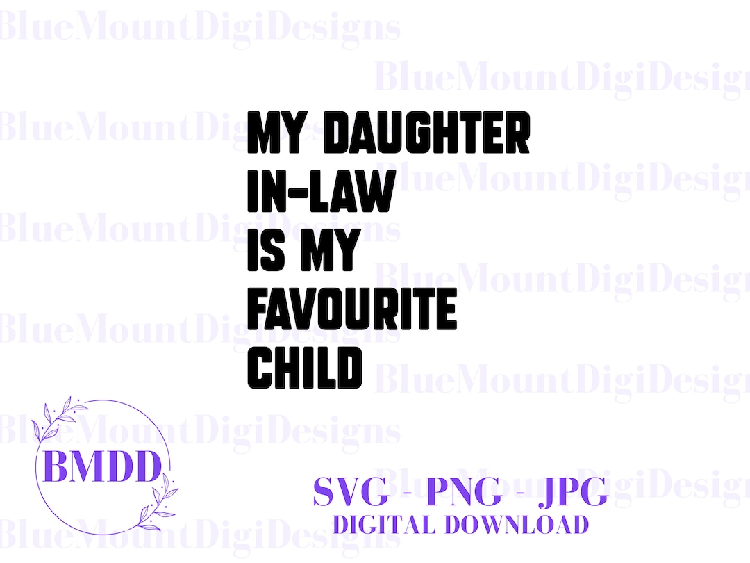 My Daughter in Law is My Favourite SVG PNG JPG Daughter in Etsy