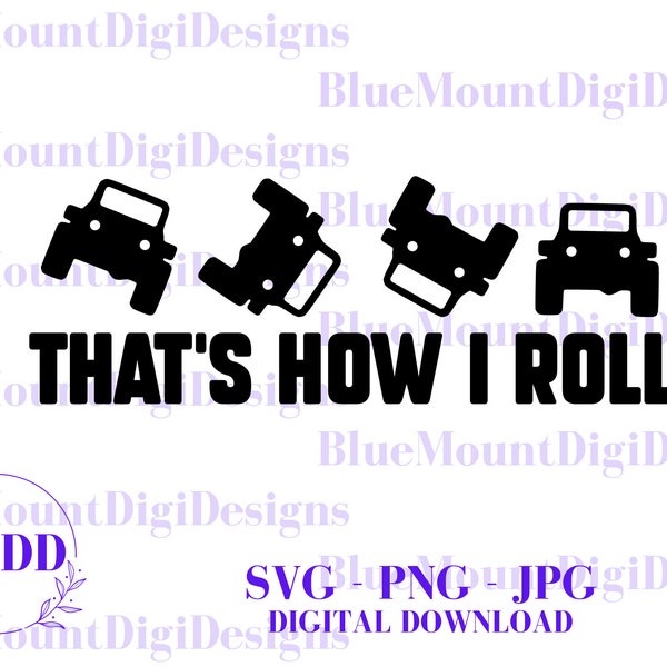 Thats How I Roll SVG + PNG files, Digital Download, 4x4 svg, Four By Four, Off Road svg, Muddin,