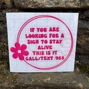 Suicide Awareness Decal, If You’re Looking For A Sign to Stay Alive Decal, Stay Alive Decal, 988 decal