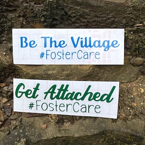 Foster Care Decal, Foster Mom Decal, Foster Dad Decal, Get Attached Decal, Be The Village Decal, Foster Care Support Decal, Foster Family