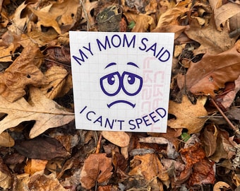 Sticker My Mom Said I Can't Speed, sticker No Speeding, grappige sticker
