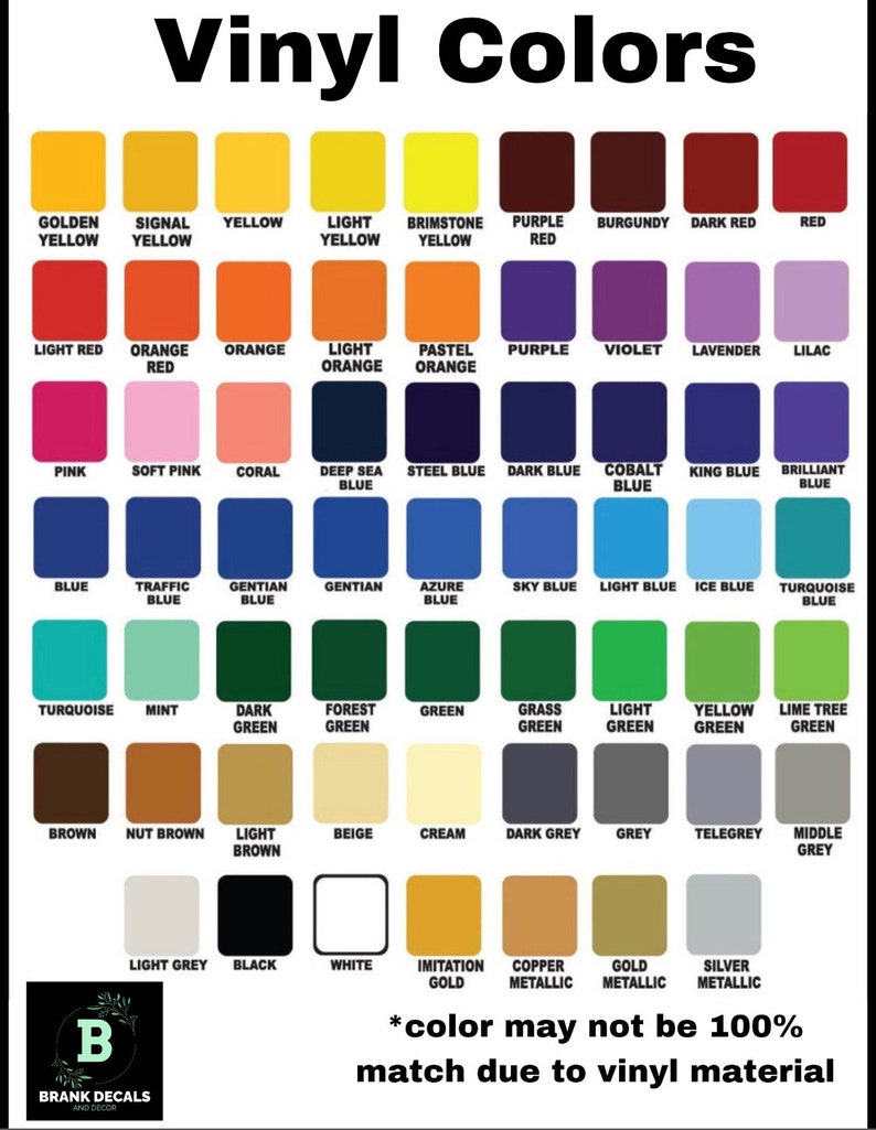 May include: A color chart displaying a variety of vinyl colors, including shades of yellow, orange, red, blue, green, brown, grey, and metallic options. Text at the top reads "Vinyl Colors." The bottom text states "color may not be 100% match due to vinyl material."