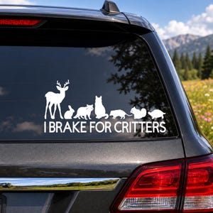 I Brake For Critters Decal, Wildlife Car Decal, Funny Animal Lover Sticker, Nature Lover Gift, Car Window Vinyl, Bumper Sticker