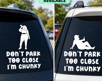 Don’t Park Too Close I’m Chunky Decal, Funny Car Window Vinyl Sticker, Plus Size Humor Decal, Two Woman Designs Available