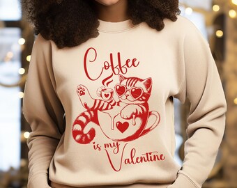 Valentines Day Coffee is my Valentine Sweatshirt Non Date, Anti Valentines Day Shirt For Women, Cute Cat Valentine Shirt Valentines Day Gift